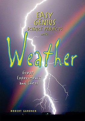 Easy genius science projects with weather : great experiments and ideas  cover image cdn