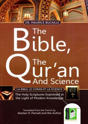The Bible, the Qur'an, and science = La Bible, le Coran et la science : the holy scriptures examined in the light of modern knowledge  cover image cdn