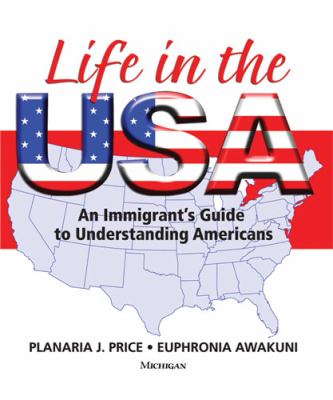 Life in the USA : an immigrant's guide to understanding Americans  cover image cdn