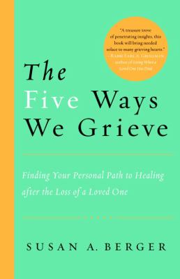 The five ways we grieve : finding your personal path to healing after the death of a loved one  cover image cdn