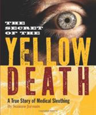 The secret of the yellow death : a true story of medical sleuthing  cover image cdn