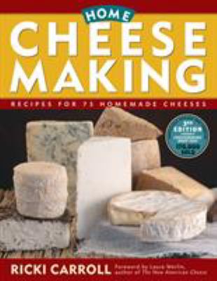 Home cheese making : recipes for 75 homemade cheeses  cover image cdn