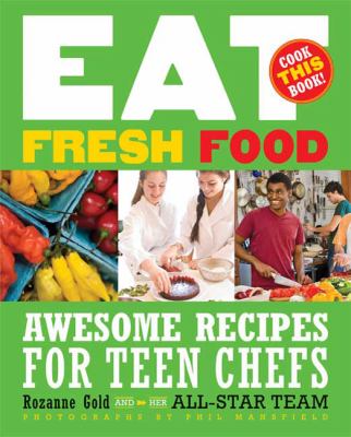 Eat fresh food : awesome recipes for teen chefs  cover image cdn