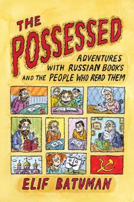 The possessed : adventures with Russian books and the people who read them  cover image cdn