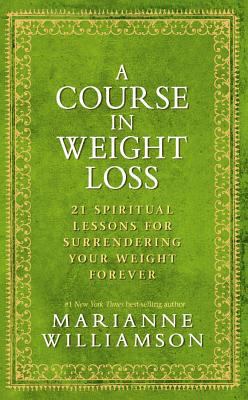 A course in weight loss : 21 spiritual lessons for surrendering your weight forever  cover image cdn