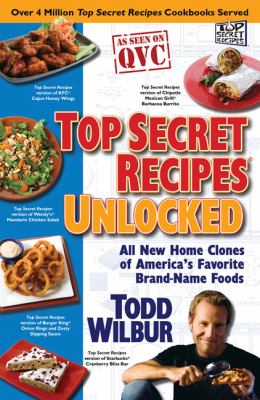Top secret recipes unlocked : all new home clones of America's favorite brand-name foods  cover image cdn