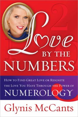 Love by the numbers : how to find great love or reignite the love you have through the power of numerology  cover image cdn