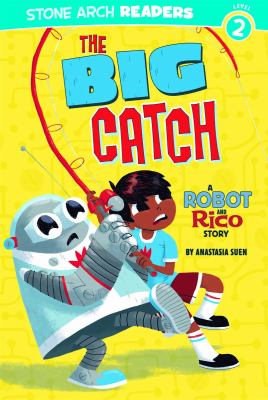 The big catch : a Robot and Rico story  cover image cdn