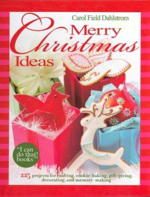 Merry Christmas ideas : 225 projects for crafting, cookie-baking, gift-giving, decorating, and memory-making  cover image cdn