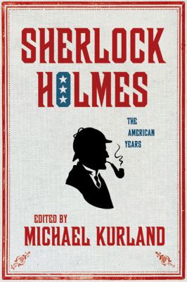 Sherlock Holmes : the American years  cover image cdn