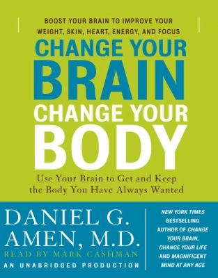 Change your brain, change your body [use your brain to get and keep the body you have always wanted]  cover image cdn