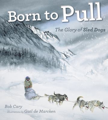 Born to pull : the glory of sled dogs  cover image cdn