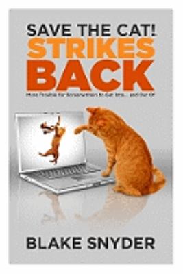 Save the Cat! strikes back : more trouble for screenwriter's to get into-- and out of  cover image cdn
