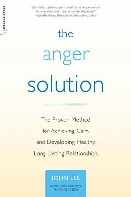The anger solution : the proven method for achieving calm and developing healthy, long-lasting relationships  cover image cdn