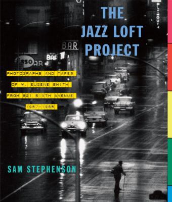 The jazz loft project : photographs and tapes of W. Eugene Smith from 821 Sixth Avenue, 1957-1965  cover image cdn