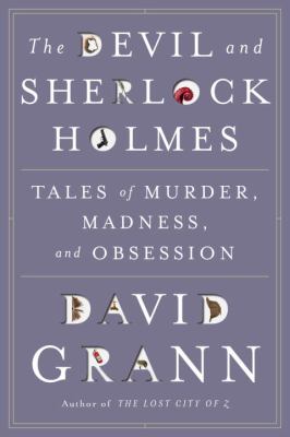 The devil and Sherlock Holmes : tales of murder, madness, and obsession  cover image cdn