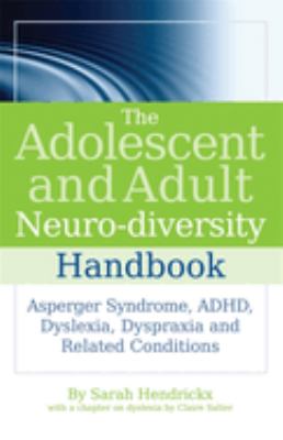 The adolescent and adult neuro-diversity handbook : Asperger syndrome, ADHD, dyslexia, dyspraxia and related conditions  cover image cdn