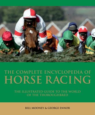 The complete encyclopedia of horse racing : the illustrated guide to the world of the thoroughbred  cover image cdn