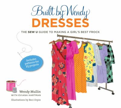 Built by Wendy dresses : the Sew U guide to making a girl's best frock  cover image cdn