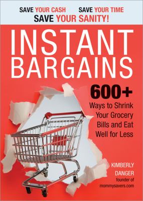 Instant bargains : 600+ ways to shrink your grocery bills and eat well for less  cover image cdn