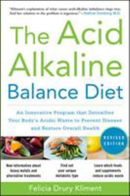 The acid alkaline balance diet : an innovative program that detoxifies your body's acidic waste to prevent disease and restore overall health  cover image cdn