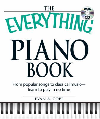 The everything piano book : from popular songs to classical music-- learn to play in no time  cover image cdn