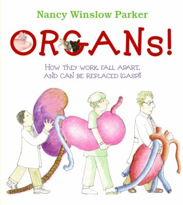 Organs! : how they work, fall apart, and can be replaced (gasp!)  cover image cdn