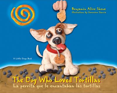 The dog who loved tortillas = La perrita que le encantaban las tortillas / Benjamin Alire Sáenz ; illustrations by Geronimo Garcia cover image cdn