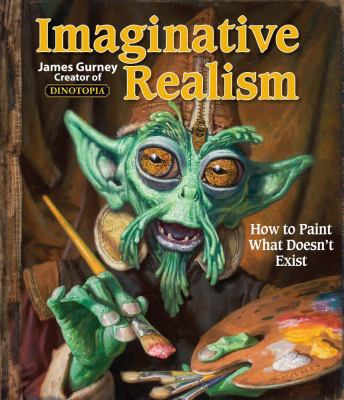 Imaginative realism : how to paint what doesn't exist  cover image cdn