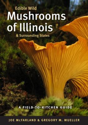 Edible wild mushrooms of Illinois & surrounding states : a field-to-kitchen guide  cover image cdn