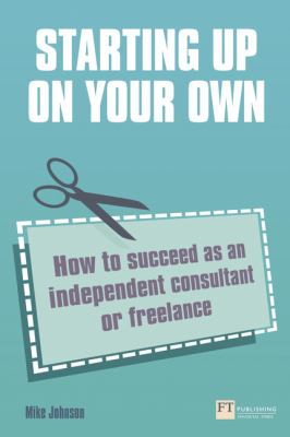 Starting up on your own : how to succeed as an independent consultant or freelance  cover image cdn