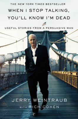 When I stop talking, you'll know I'm dead : useful stories from a persuasive man  cover image cdn