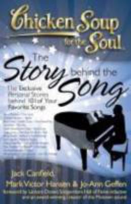 Chicken soup for the soul : the story behind the song : the exclusive personal stories behind 101 of your favorite songs  cover image cdn