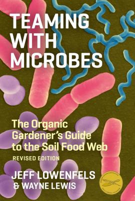 Teaming with microbes : the organic gardener's guide to the soil food web  cover image cdn