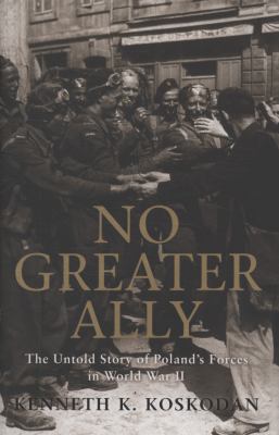 No greater ally : the untold story of Poland's forces in World War II  cover image cdn