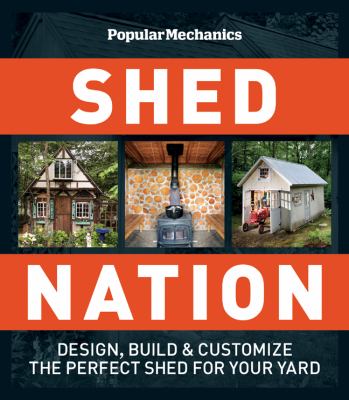 Shed nation : design, build, and customize the perfect shed for your yard  cover image cdn