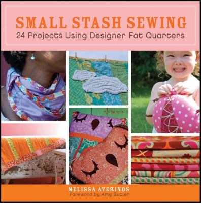 Small stash sewing : 24 projects using designer fat quarters  cover image cdn