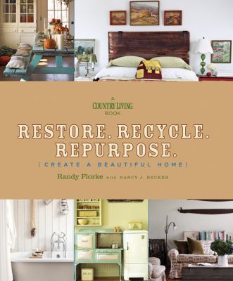Restore. Recycle. Repurpose. {create a beautiful home}  cover image cdn