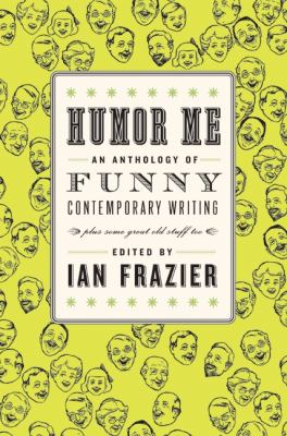 Humor me : an anthology of funny contemporary writing (plus some great old stuff too)  cover image cdn