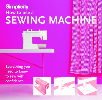 How to use a sewing machine : everything you need to know to sew with confidence  cover image cdn