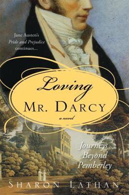Loving Mr. Darcy : journeys beyond Pemberley : Pride and prejudice continues  cover image cdn
