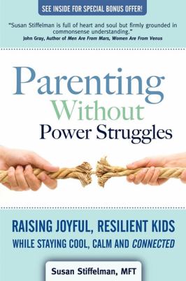 Parenting without power struggles : raising joyful, resilient kids while staying cool, calm and connected  cover image cdn