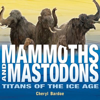 Mammoths and mastodons : titans of the Ice Age  cover image cdn
