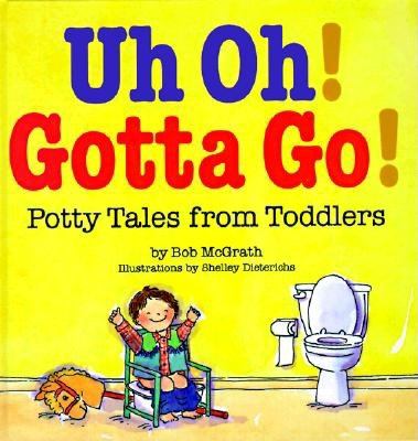 Uh oh! gotta go! : potty tales from toddlers  cover image cdn