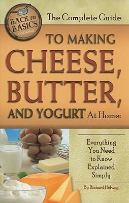 The complete guide to making cheese, butter, and yogurt at home : everything you need to know explained simply  cover image cdn