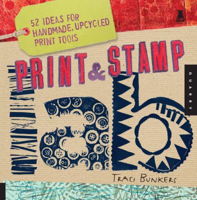 Print & stamp lab : 52 ideas for handmade, upcycled print tools  cover image cdn