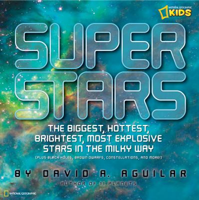 Super stars : the biggest, hottest, brightest, most explosive stars in the Milky Way  cover image cdn