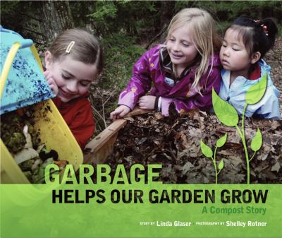 Garbage helps our garden grow : a compost story  cover image cdn