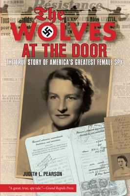The wolves at the door : the true story of America's greatest female spy  cover image cdn
