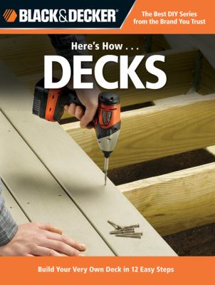 Here's how-- decks : build your very own deck in 12 easy steps cover image cdn